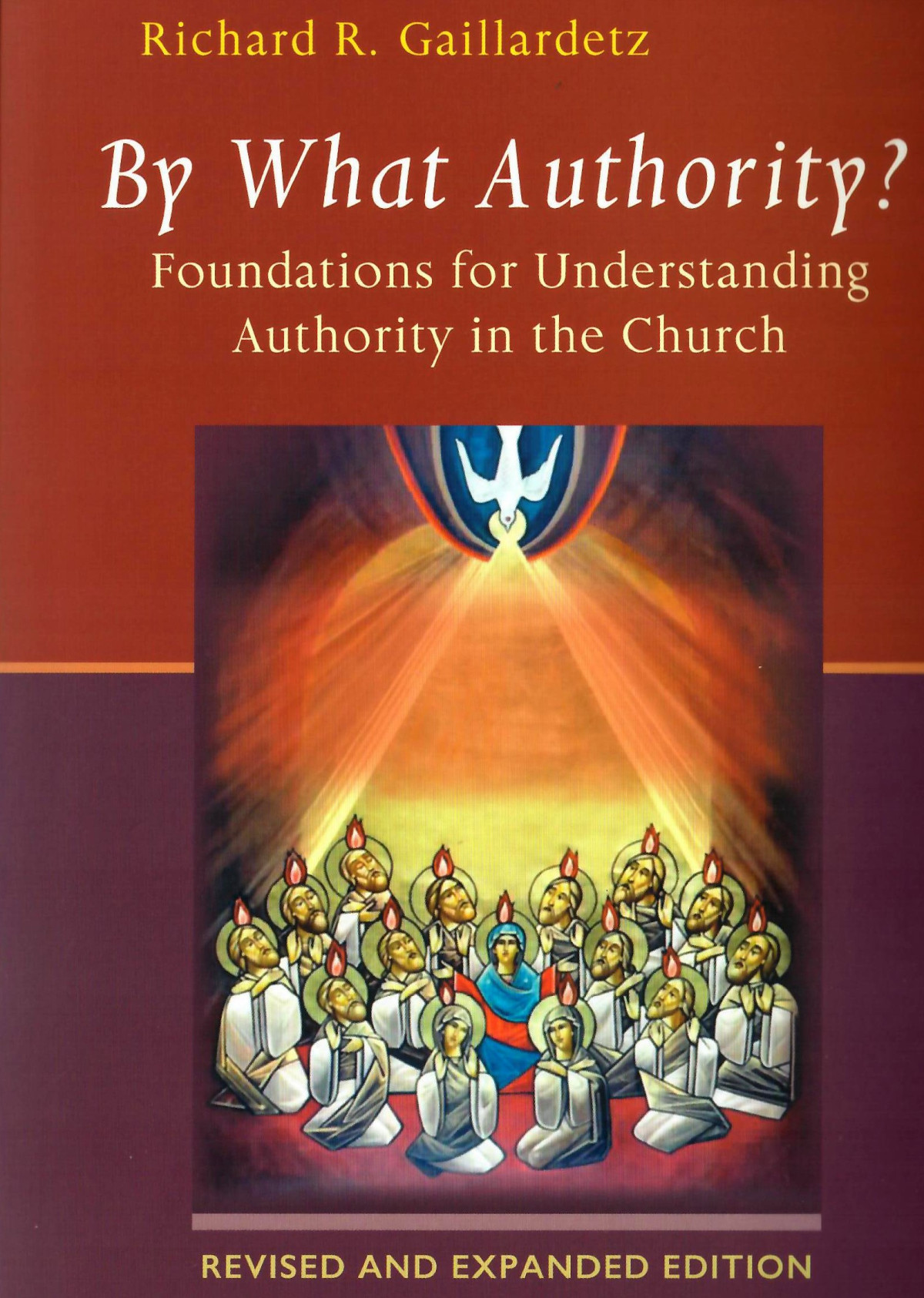 By What Authority Foundations For Understanding Authority In The Church Richard Gaillardetz