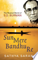 Sun Mere Bandhu Re The Musical World Of Sd Burman Sathya Saran