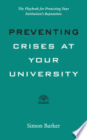 Preventing Crises At Your University The Playbook For Protecting Your Institutions Reputation Simon R Barker