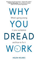 Why You Dread Work Whats Going Wrong In Your Workplace And How To Fix It Holmes