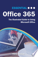 Essential Office 365 Third Edition The Illustrated Guide To Using Microsoft Office 1st Edition Wilson