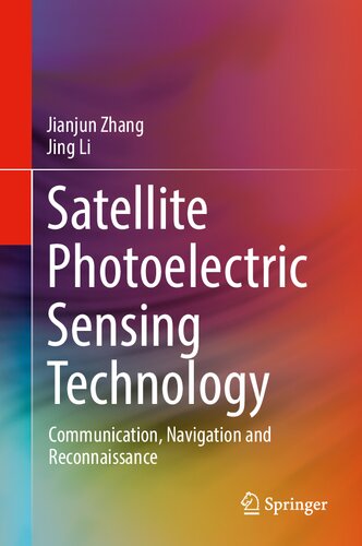 Satellite Photoelectric Sensing Technology Communication Navigation And Reconnaissance 1st Ed 2022 Zhang