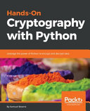 Handson Cryptography With Python Leverage The Power Of Python To Encrypt And Decrypt Data Bowne