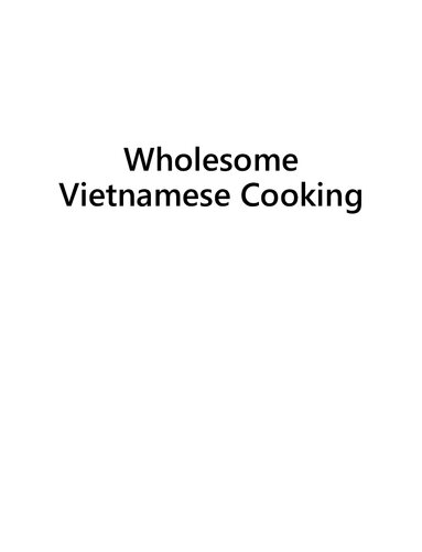 Wholesome Vietnamese Cooking 100 Authentic Recipes For Real Flavors And Better Health Rosette Nguyen