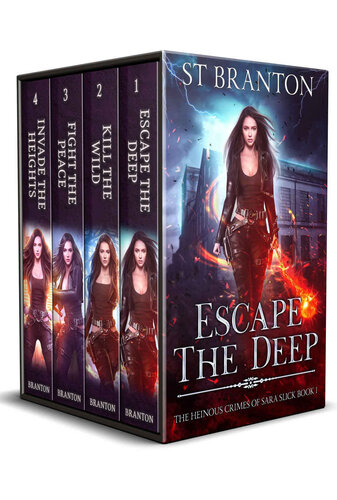The Heinous Crimes Of Sara Slick Boxed Set Escape The Deep Kill The Wild Fight The Peace Invade The Heights S T Branton