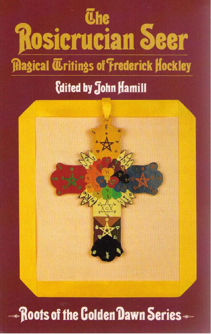 The Rosicrucian Seer Magical Writings Of Frederick Hockley Hamil