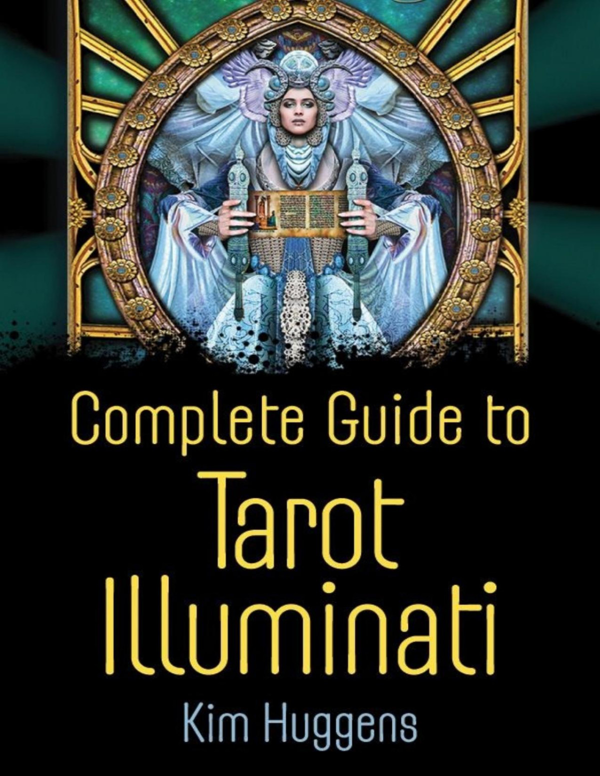 Complete Guide To Tarot Illuminati Huggens Kim