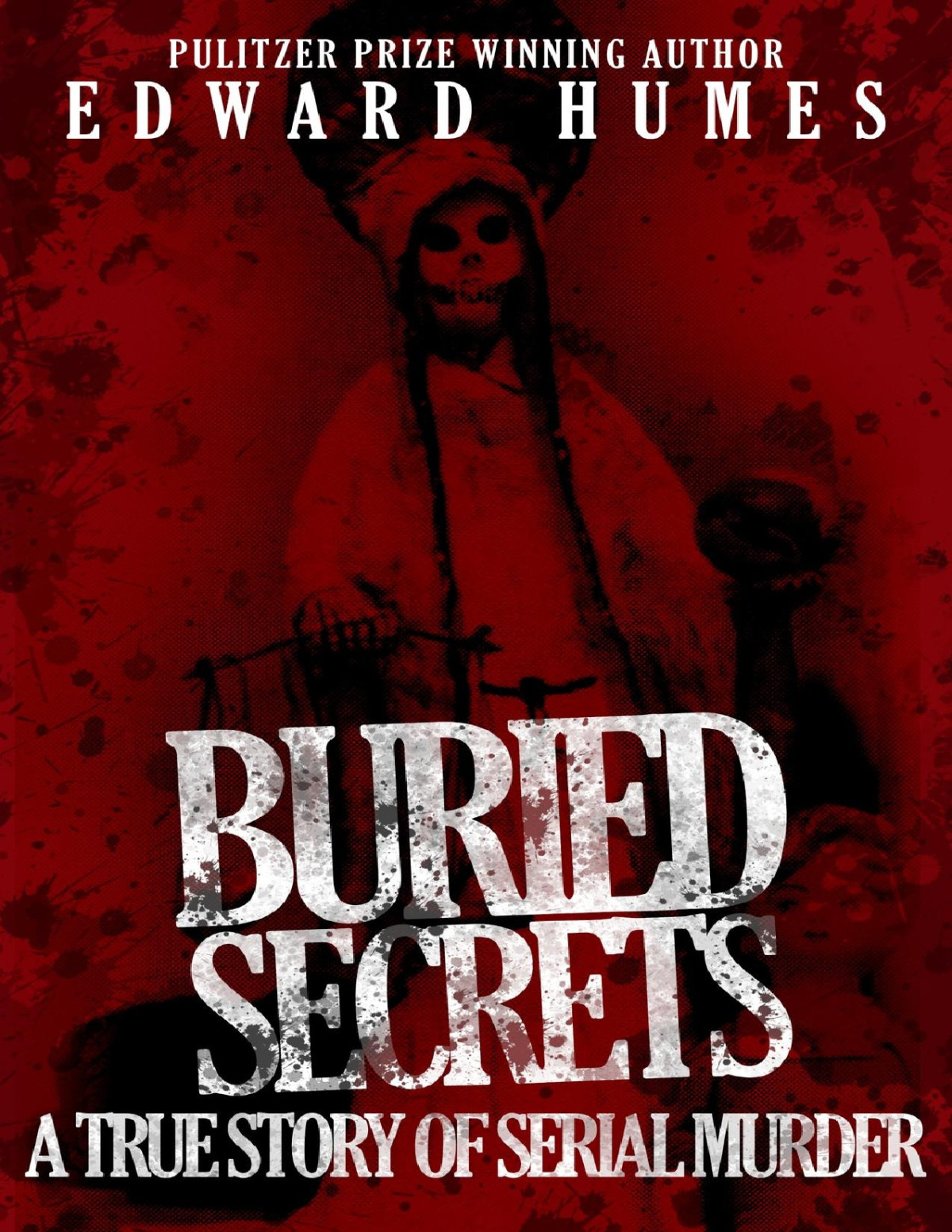 Buried Secrets A True Story Of Serial Murder Humes Edward
