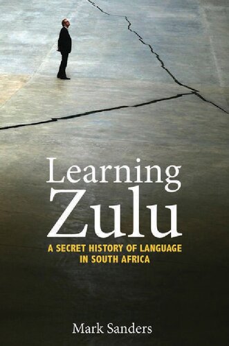 Learning Zulu A Secret History Of Language In South Africa 1st Edition Mark Sanders