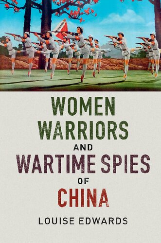 Women Warriors And Wartime Spies Of China Louise P Edwards