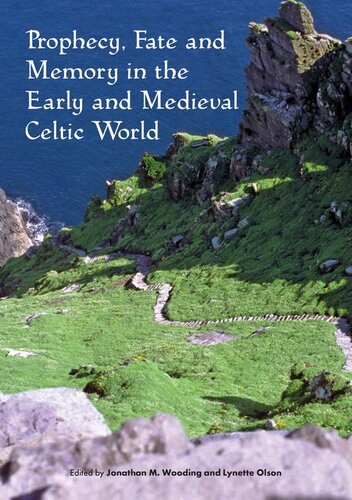 Prophecy Fate And Memory In The Early Medieval Celtic World Jonathan M