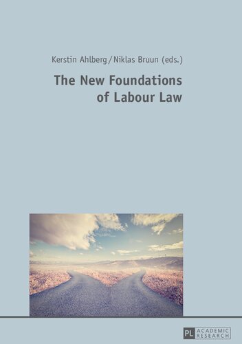 The New Foundations Of Labour Law Kerstin Ahlberg Editor Niklas Bruun Editor