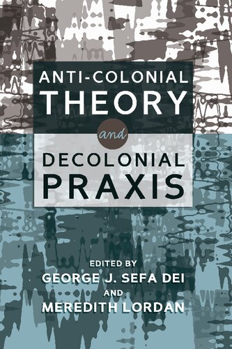 Anticolonial Theory And Decolonial Praxis George J Sefa Dei