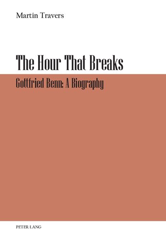 The Hour That Breaks Gottfried Benn A Biography Martin Travers