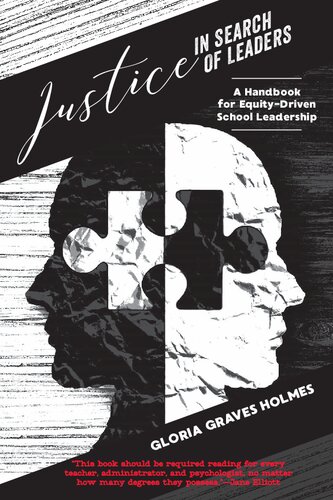 Justice In Search Of Leaders A Handbook For Equitydriven School Leadership Gloria Graves Holmes