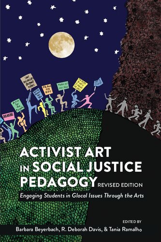 Activist Art In Social Justice Pedagogy Engaging Students In Glocal Issues Through The Arts Revised Edition Barbara Beyerbach Editor
