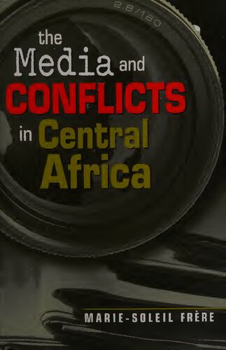 The Media And Conflicts In Central Africa Mariesoleil Frere