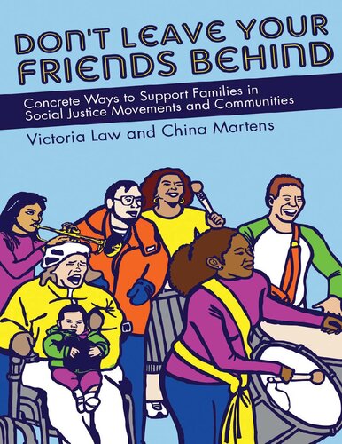 Dont Leave Your Friends Behind Concrete Ways To Support Families In Social Justice Movements And Communities Victoria Law
