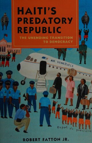 Haitis Predatory Republic The Unending Transition To Democracy 1st Edition Robert Fatton