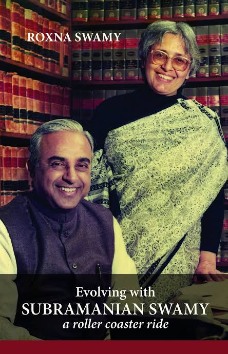 Evolving With Subramanian Swamy A Roller Coaster Ride Roxna Swamy