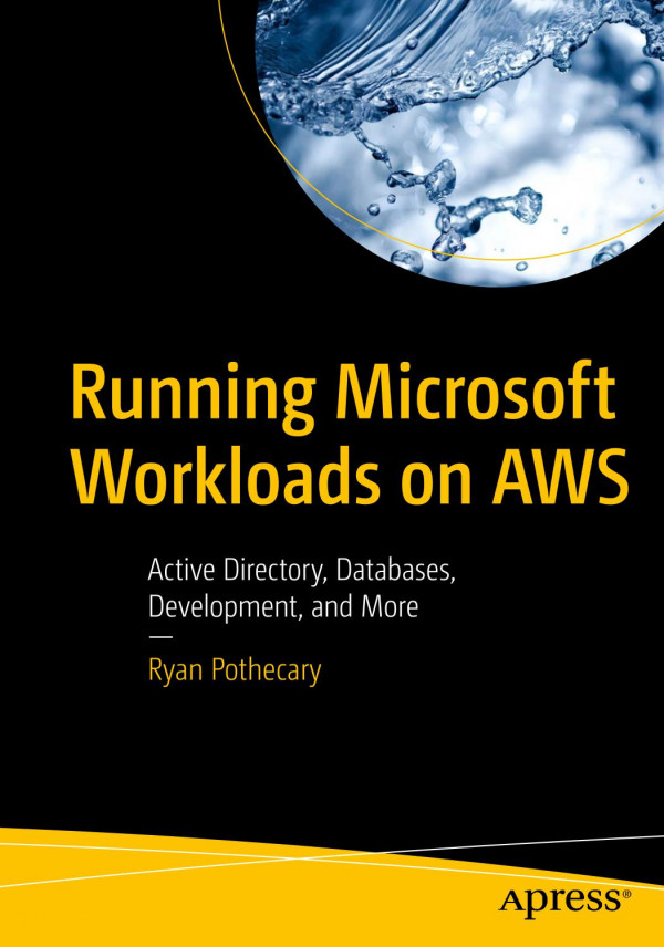 Running Microsoft Workloads On Aws Active Directory Databases Development And More 1st Edition Ryan Pothecary