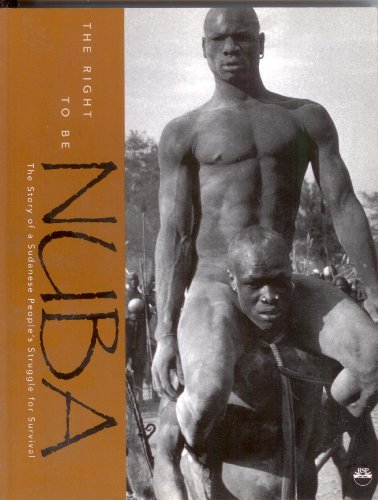 The Right To Be Nuba The Story Of A Sudanese Peoples Struggle For Survival 1st Edition Rahhal