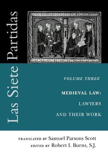 Las Siete Partidas Vol 3 Medieval Law Lawyers And Their Work Samuel Parsons Scott Transl