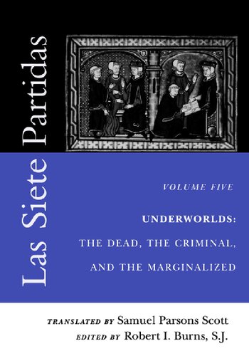 Las Siete Partidas Vol 5 Underworlds The Dead The Criminal And The Marginalized Middle Ages Series Samuel Parsons Scott Transl