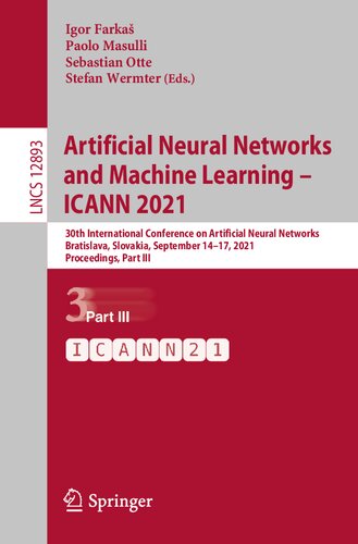 Artificial Neural Networks And Machine Learning Icann 2021 30th International Conference On Artificial Neural Networks Bratislava Slovakia September 1417 2021 Proceedings Part Iii Igor Farka Paolo Masulli Sebastian Otte Stefan Wermter