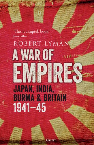 A War Of Empires Japan India Burma Britain 194145 Robert Lyman