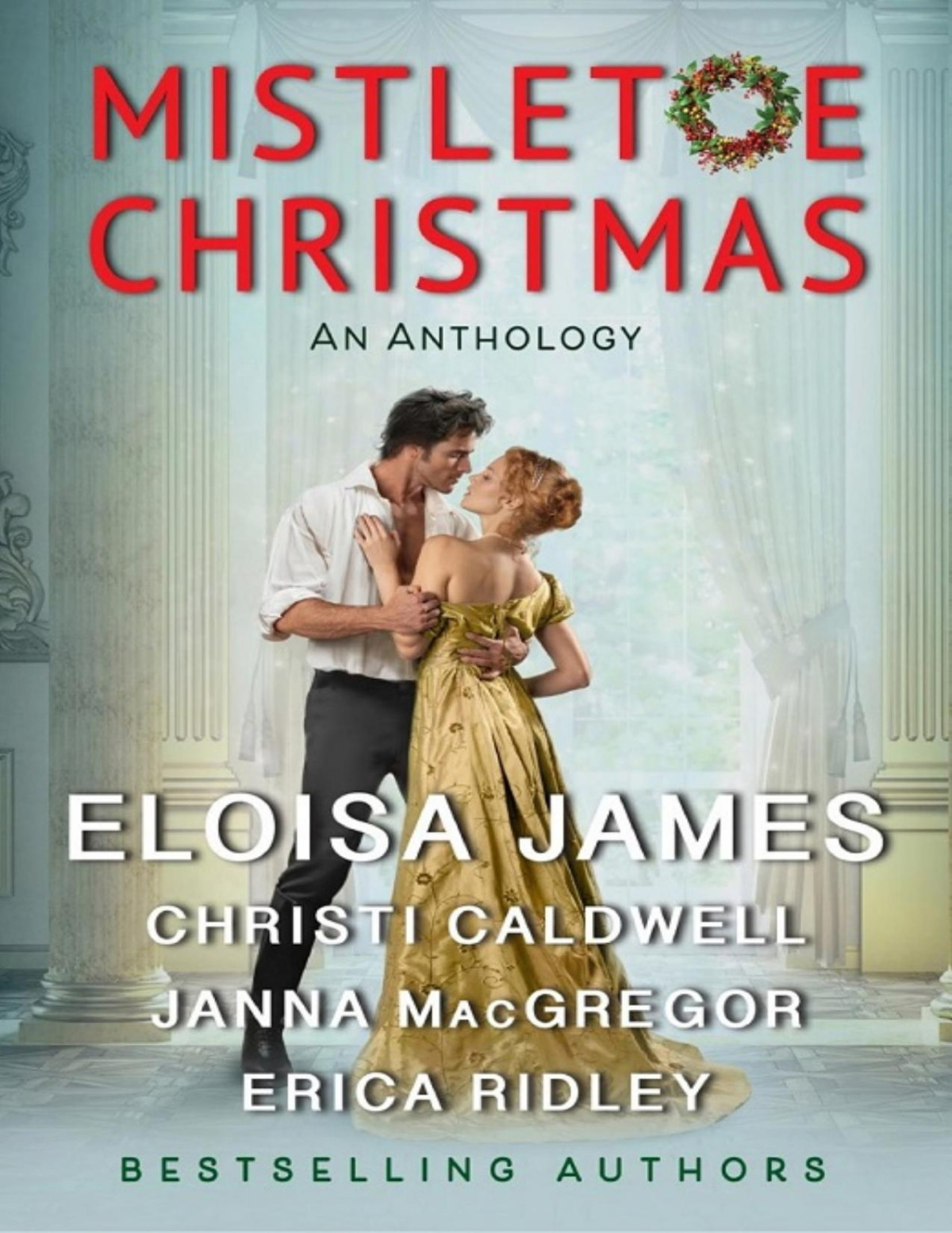 Mistletoe Christmas An Anthology Eloisa James Christi Caldwell Janna Macgregor Erica Ridley