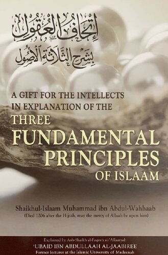 A Gift For The Intellects In Explanation Of The Three Fundamental Principles Of Islam Sh Ubaid Al Jaabiree High S H A Ik H U L I S La A M