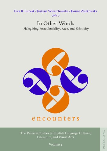 In Other Words Dialogizing Postcoloniality Race And Ethnicity Ewa B Luczak Editor