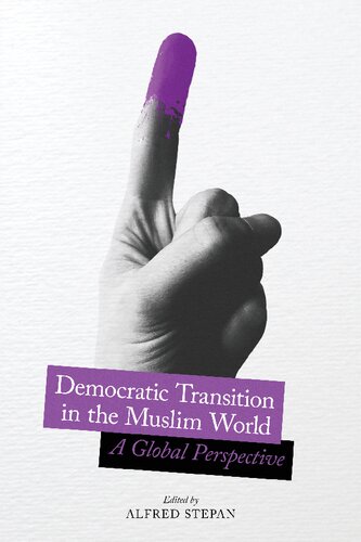 Democratic Transition In The Muslim World A Global Perspective Alfred Stepan Editor