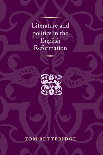 Literature And Politics In The English Reformation Tom Betteridge