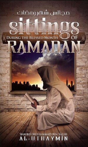 Sittings During The Blessed Month Of Ramadan Sh Muhammad Al Uthaymin
