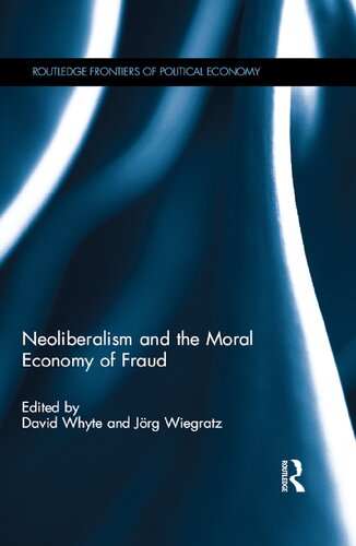 Neoliberalism And The Moral Economy Of Fraud 1st Edition David Whyte