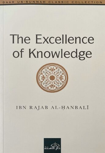 The Excellence Of Knowledge The Virtue Of The Salaf Over The Khalaf Ibn Rajab Alhanbali