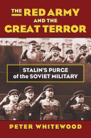 The Red Army And The Great Terror Stalins Purge Of The Soviet Military Peter Whitewood