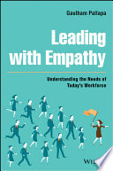 Leading With Empathy Understanding The Needs Of Todays Workforce 1st Edition Pallapa
