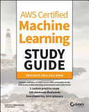 Aws Certified Machine Learning Study Guide Specialty Mlsc01 Exam 1st Edition Subramanian