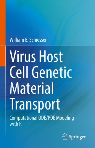 Virus Host Cell Genetic Material Transport Computational Odepde Modeling With R 1st Ed 2022 Schiesser