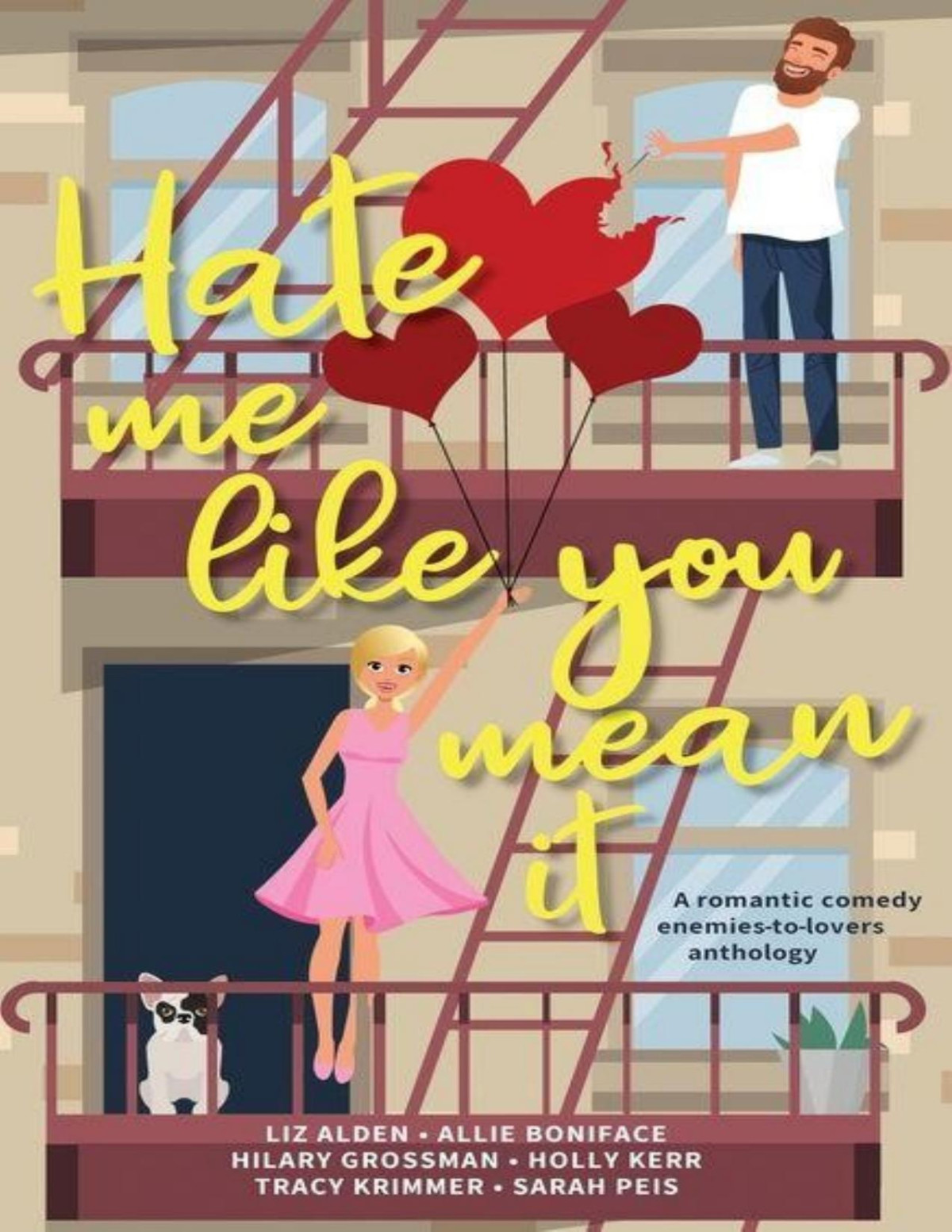Hate Me Like You Mean It Sarah Peis Liz Alden Holly Kerr Tracy Krimmer Allie Boniface Hilary Grossman