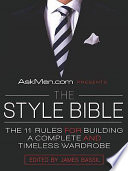 Askmencom Presents The Style Bible The 11 Rules For Building A Complete And Timeless Wardrobe Illustrated James Bassil