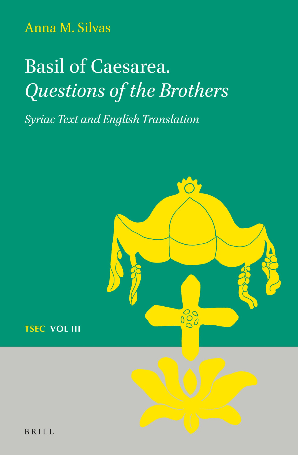 Basil Of Caesarea Questions Of The Brothers Syriac Text And English Translation 03 Texts And Studies In Eastern Christianity Bilingual Australian Research Council Fellow Department Of Classics History And Religion Anna M Silvas