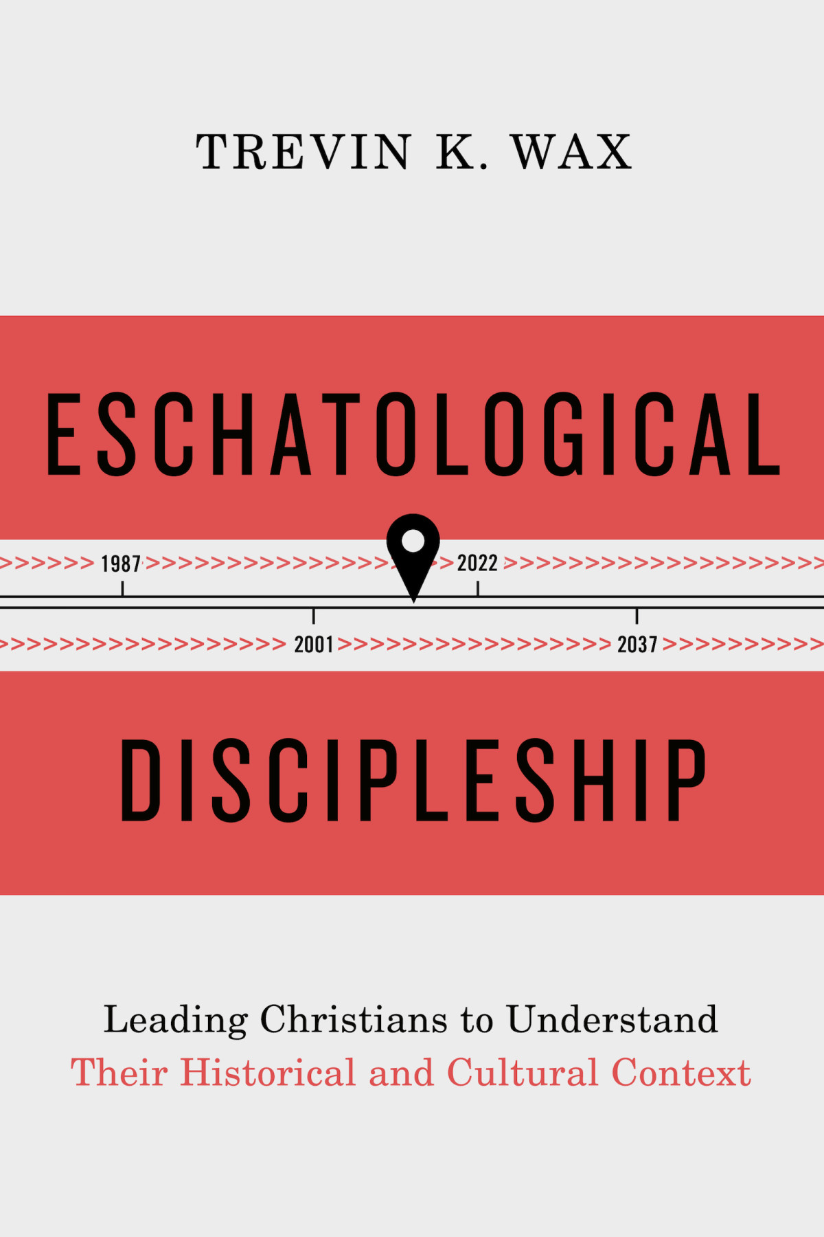 Eschatological Discipleship Trevin Wax