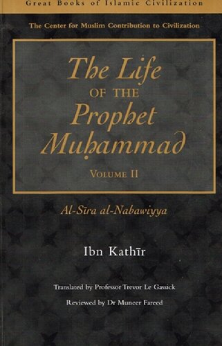 The Life Of The Prophet Muhammad Ibn Kathir 2 Ibn Kathir And Translated To English By Trevor Le Gassick