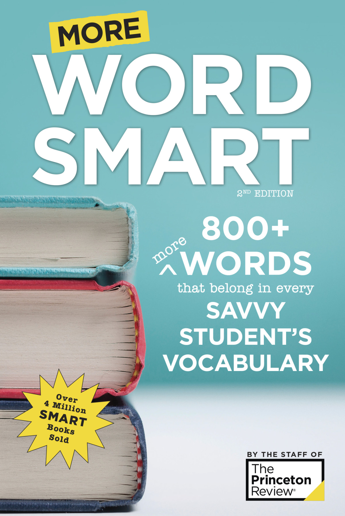 More Word Smart 2nd Edition 800 More Words That Belong In Every Savvy Students Vocabulary The Princeton Review