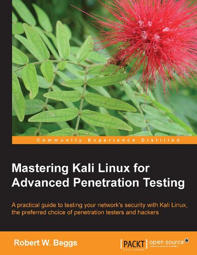 Mastering Kali Linux For Advanced Penetration Testing 1st Edition Robert W Beggs