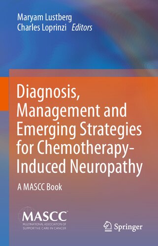 Diagnosis Management And Emerging Strategies For Chemotherapyinduced Neuropathy A Mascc Book Maryam Lustberg Editor